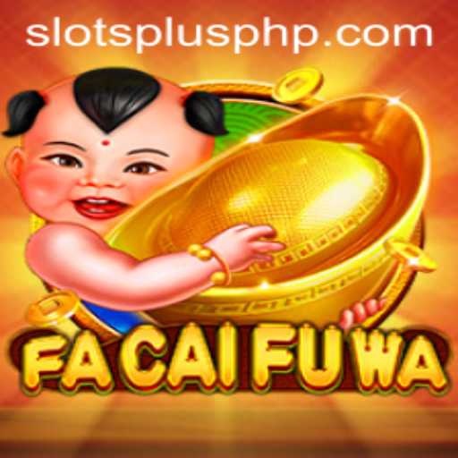 Discover the Exciting World of FaCaiFuWa at SlotsPlus